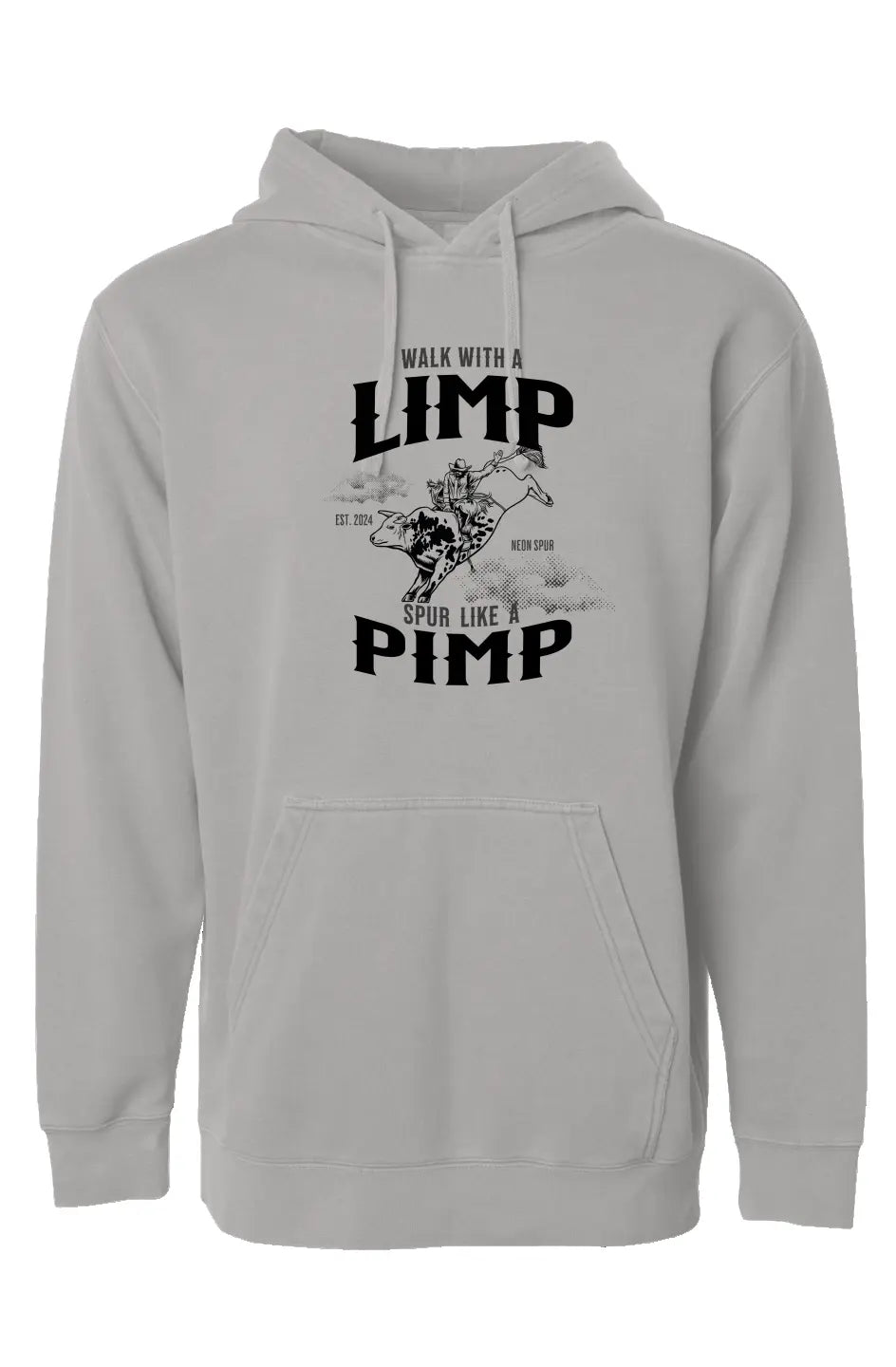 Walk With A Limp Spur Like A Pimp Pigment Dyed Hoodie