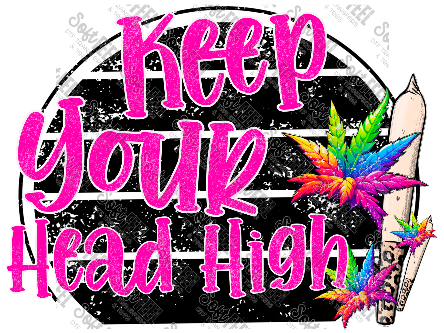 Keep Your Head High - Motivational / Weed - Direct To Film Transfer / DTF - Heat Press Clothing Transfer