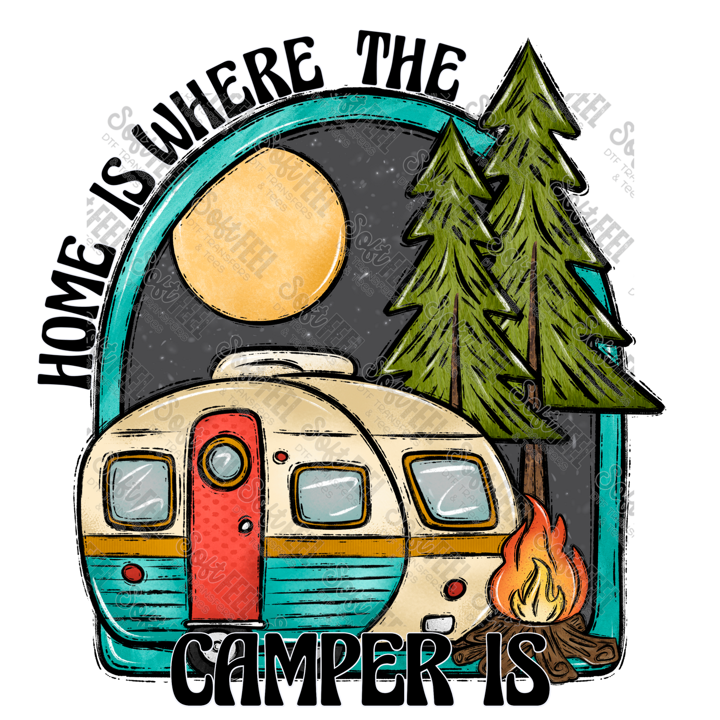 Home is where the camper is - Camping - Direct To Film Transfer / DTF - Heat Press Clothing Transfer