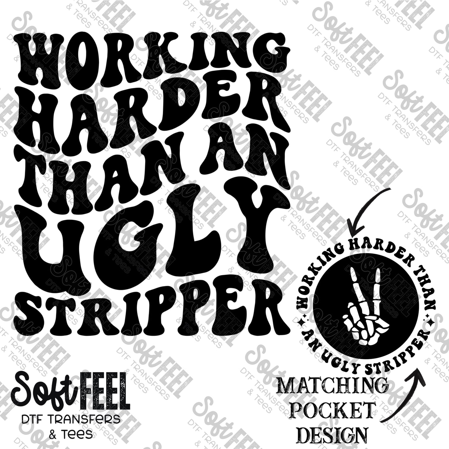 Working Harder Than An Ugly Stripper - Adult Humor - Direct To Film Transfer / DTF - Heat Press Clothing Transfer