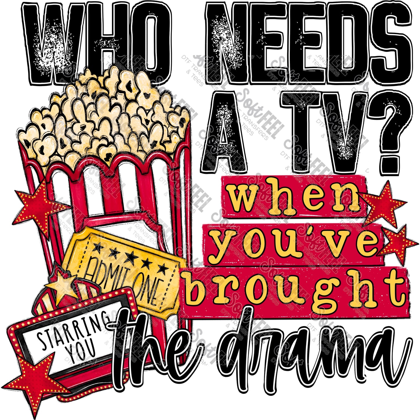 Who Needs A Tv -Snarky / Humor - Direct To Film Transfer / DTF - Heat Press Clothing Transfer