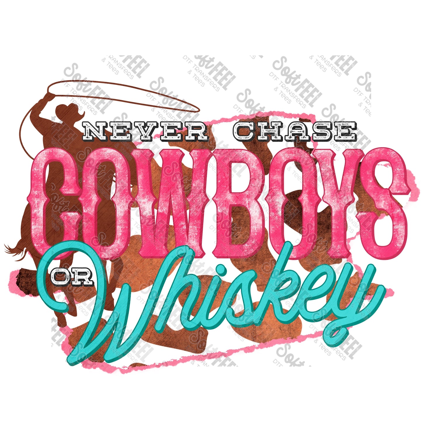Never Chase Cowboys Whiskey - Women's / Country Western - Direct To Film Transfer / DTF - Heat Press Clothing Transfer