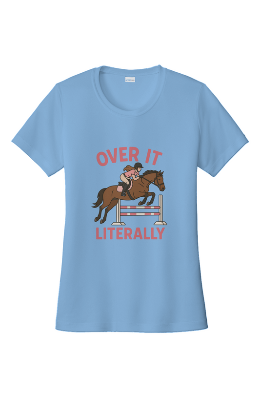 Over It Literally Moisture Wicking Performance Tee