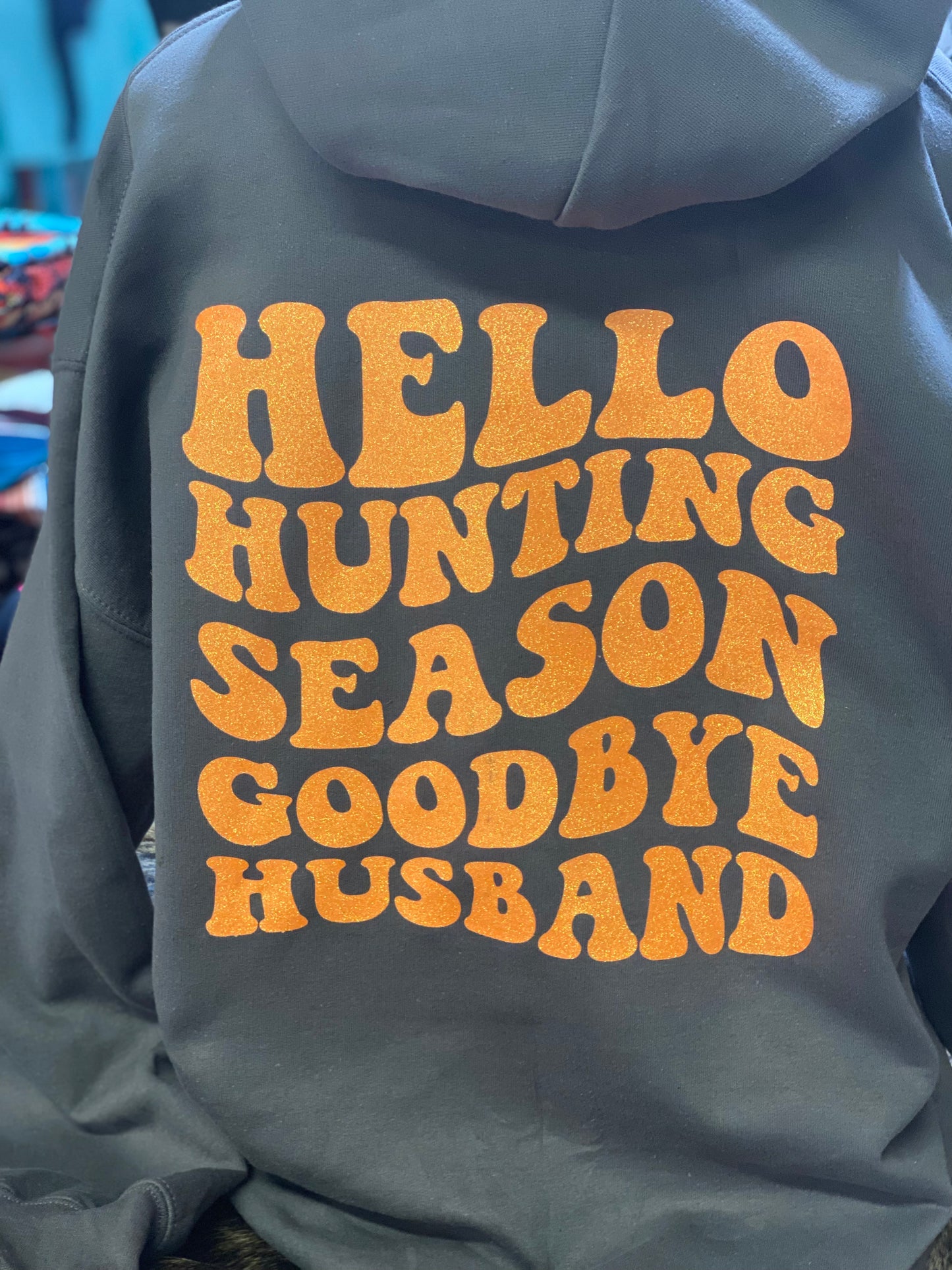 Goodbye Husband hunting hoodie