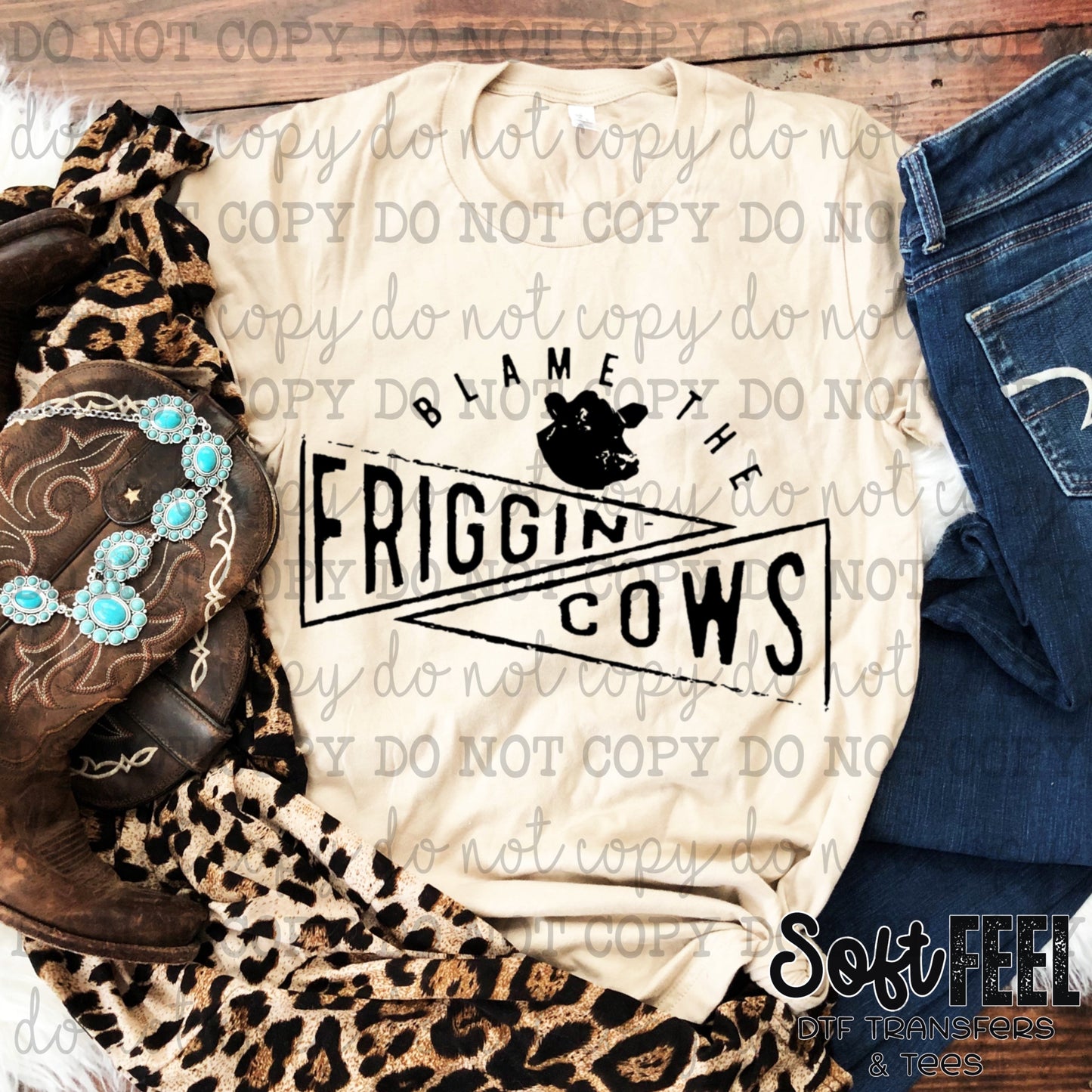 Blame The Freakin Cows - Ranch Humor country western - Direct To Film Transfer / DTF - Heat Press Clothing Transfer