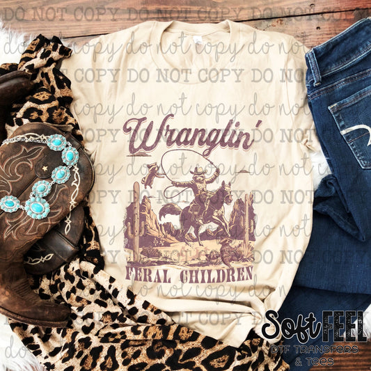 Wranglin Feral Children - Ranch Humor country western - Direct To Film Transfer / DTF - Heat Press Clothing Transfer