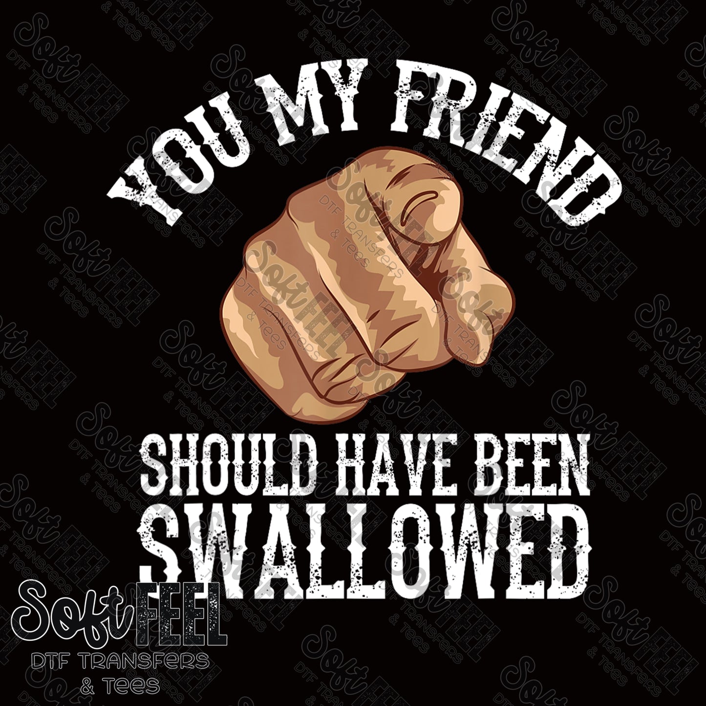 You Should Have Been Swallowed - Adult Humor - Direct To Film Transfer / DTF - Heat Press Clothing Transfer