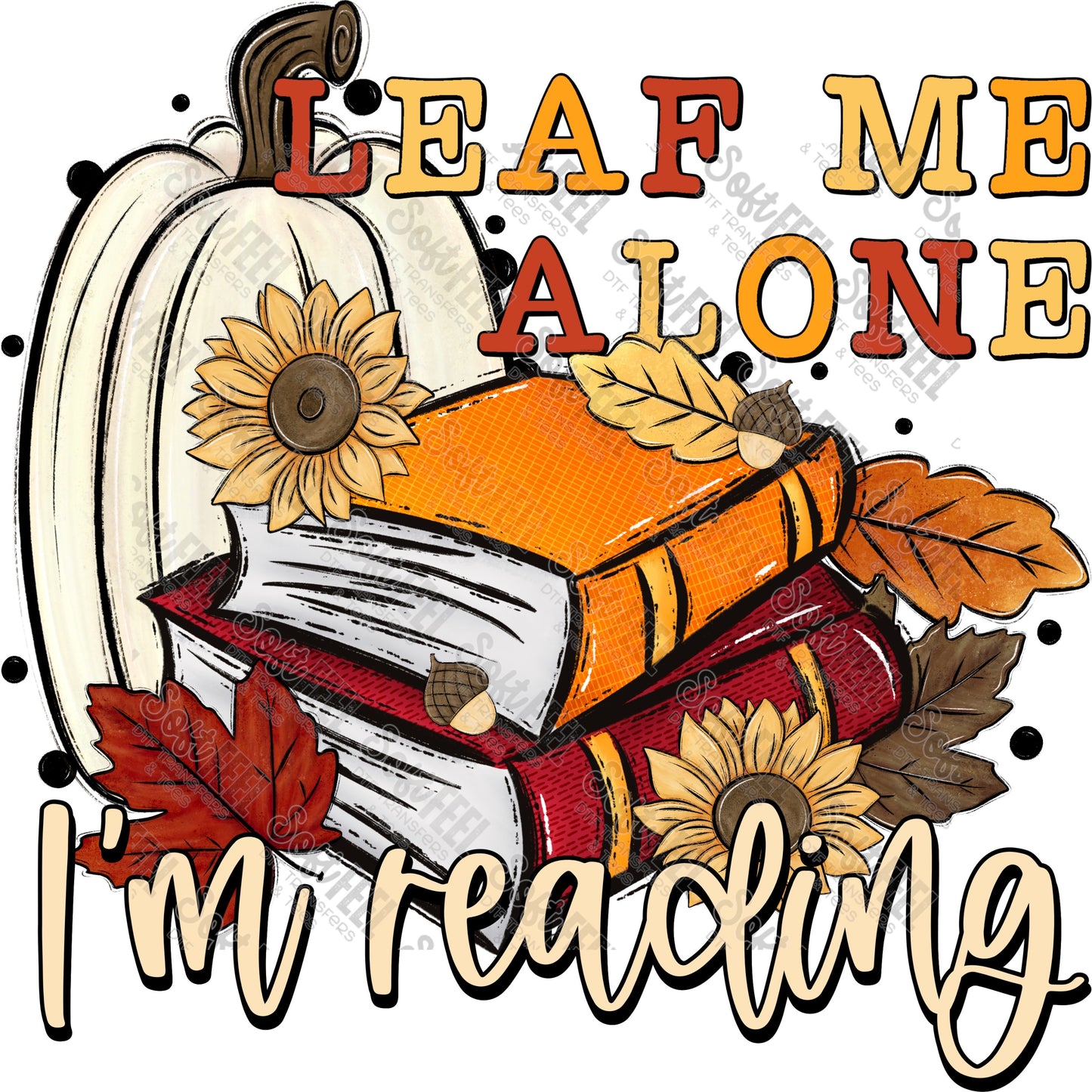 Leaf Me Alone - Women's / Fall - Direct To Film Transfer / DTF - Heat Press Clothing Transfer