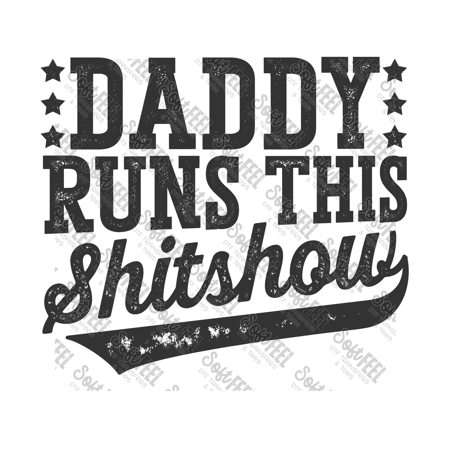 daddy runs this shitshow - Men's - Direct To Film Transfer / DTF - Heat Press Clothing Transfer