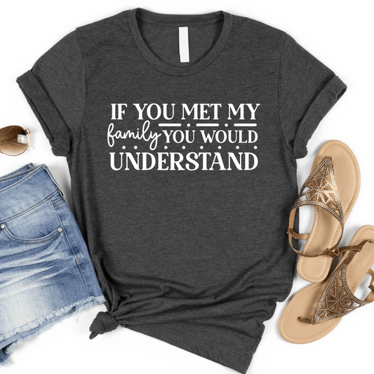 If You Met My Family Graphic Tee