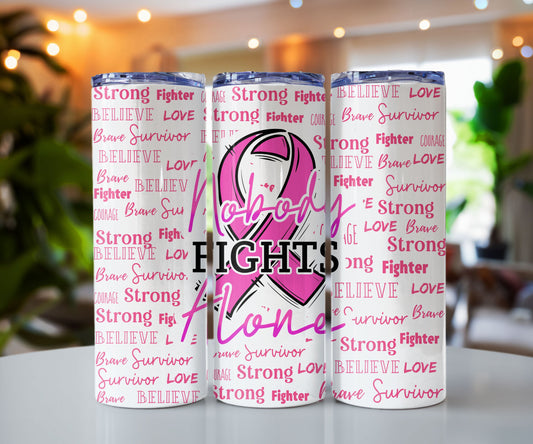 Nobody Fights Alone Breast Cancer Awareness Tumbler 20 oz Custom Tumbler